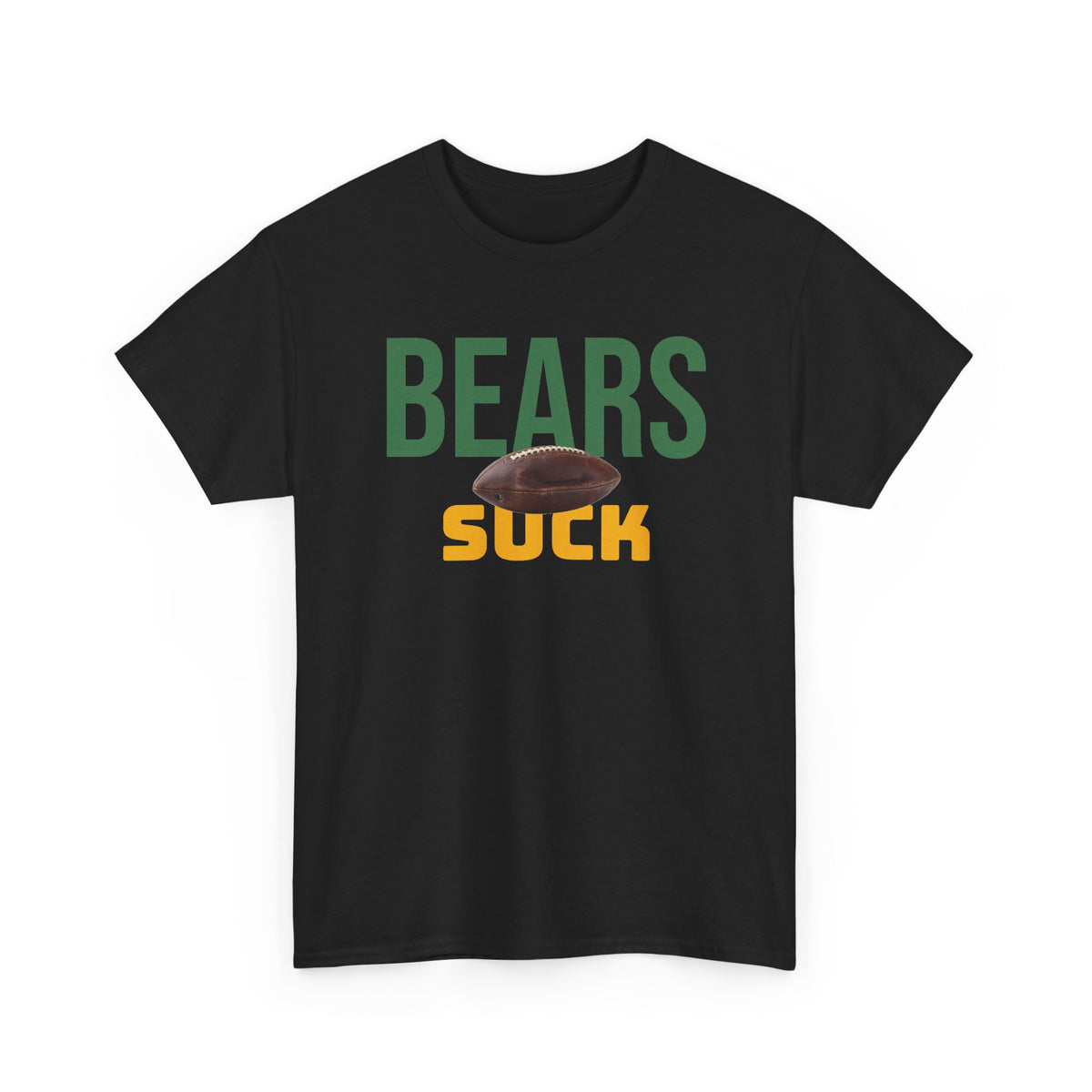 Bears Suck Football T-Shirt in Green Bay Colors - 5 varieties - with special plus sizes for Packer fans!