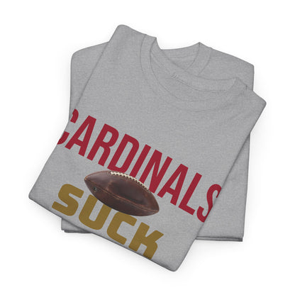 Cardinals Suck Football T-Shirt in San Francisco Colors - 4 varieties