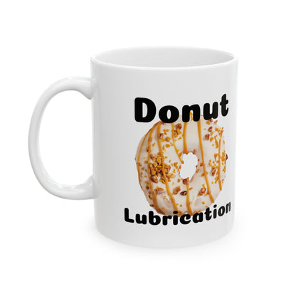 Funny Donut Lubrication Ceramic Mug, 11oz-Mug-Printify-Birthday Present, Coffee Cup, Donut, Donut Lubrication, Drinkware, Food, Foodie Gift, Funny Mug, Gifts for Coworkers, Gifts for Friends, Kitchen Decor, More, Morning Routine, Mugs, Novelty Drinkware, Office Humor, Tea Mug, The Whole Nother, TheWholeNother, TheWholeNother.com, Unique Gift Idea | 11oz,,,7785740009565-Funny-Donut-Lubrication-Ceramic-Mug-11oz-Mug-Birthday-Present-Coffee-Cup-Donut-Donut-Lubrication-Drinkware-Food-Foodie-Gift-Funny-Mug-Gifts-