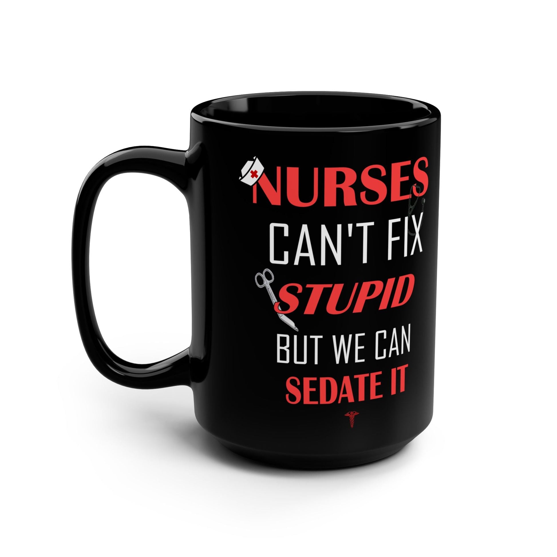 Funny Nurses 15oz Mug-Mug-Printify-15oz Mug, Black Coffee Cup, Caffeine Lover Mug, Drinkware, Funny Coffee Cup, Funny Nurse Gift, Funny Nurse Gifts, Gag Gift for Nurses, Hospital Staff Gift, Medical Worker Gift, More, Mugs, Nurse Mug, Nursing, Sarcastic Nurse Gift, Sedate Stupid Mug, The Whole Nother, TheWholeNother, TheWholeNother.com, Unique Nurse Present, Workplace Humor Mug | 15oz,,,7785736831069-Funny-Nurses-15oz-Mug-Mug-15oz-Mug-Black-Coffee-Cup-Caffeine-Lover-Mug-Drinkware-Funny-Coffee-Cup-Funny-Nurs