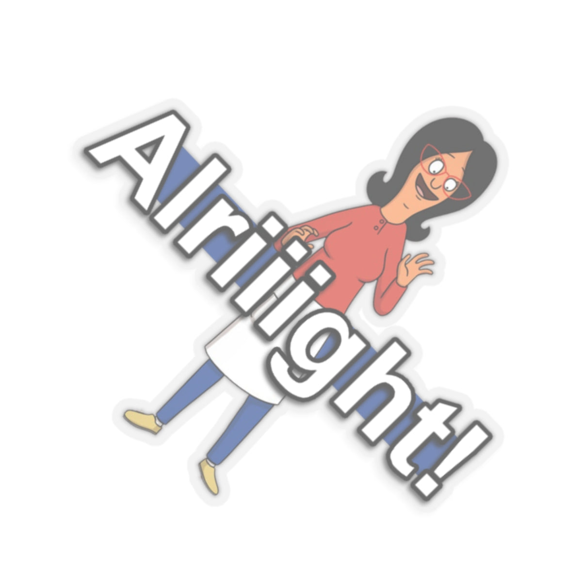 Linda Belcher Kiss Cut Sticker - Alriiight!-Paper products-Printify-2" × 2"-Transparent-Home & Living, Stickers-PhoneCaseBoss.com