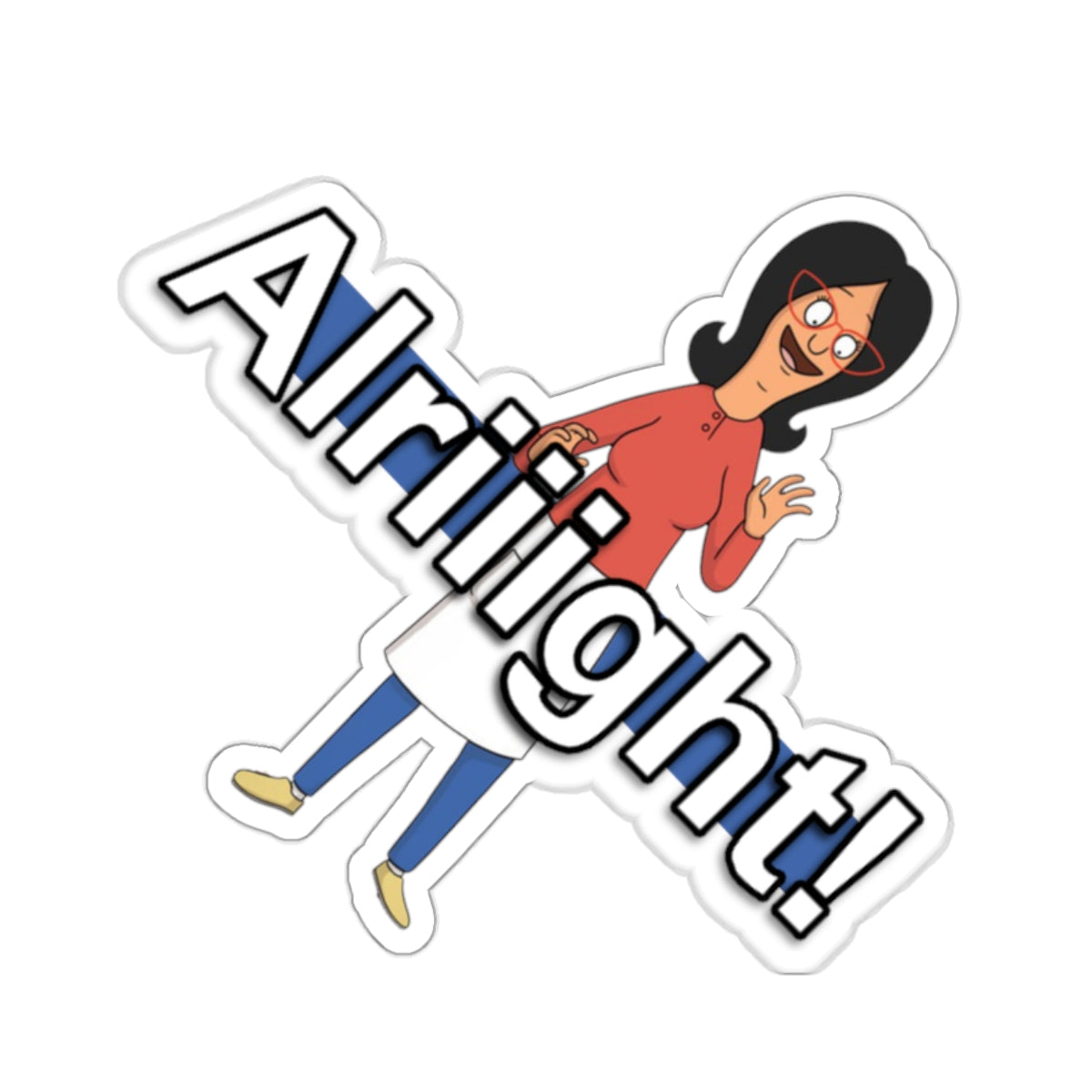 Linda Belcher Kiss Cut Sticker - Alriiight!-Paper products-Printify-2" × 2"-White-Home & Living, Stickers-PhoneCaseBoss.com