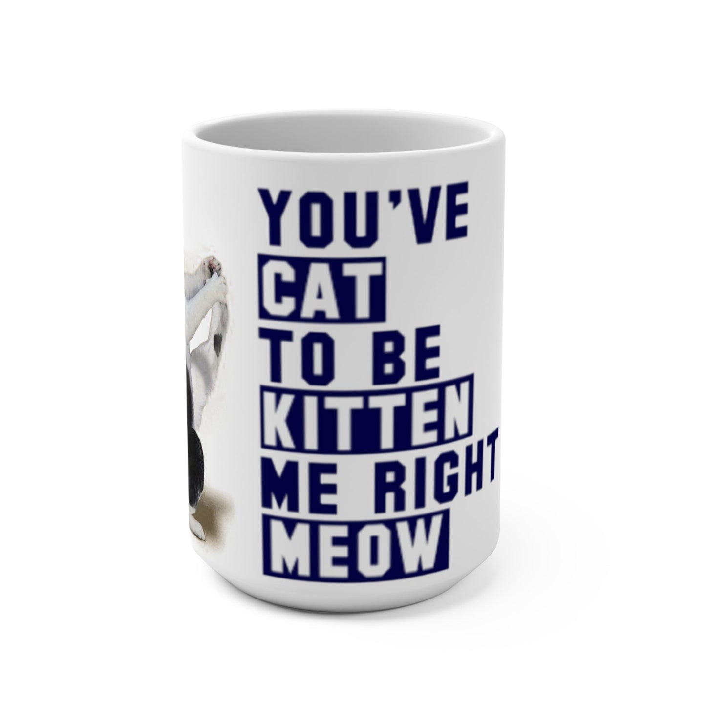 Mug 15oz - You've cat to be kitten me right meow-Mug-Printify-15 oz, Home & Living, Mugs, Sublimation, White base | 15oz,,,7783540424797-Mug-15oz-Youve-cat-to-be-kitten-me-right-meow-Mug-15-oz-Home-Living-Mugs-Sublimation-White-base-15oz-Best-Online-Gift-Shop, PhoneCaseBoss | Image-position:1-SKU:[sku}, Barcode: