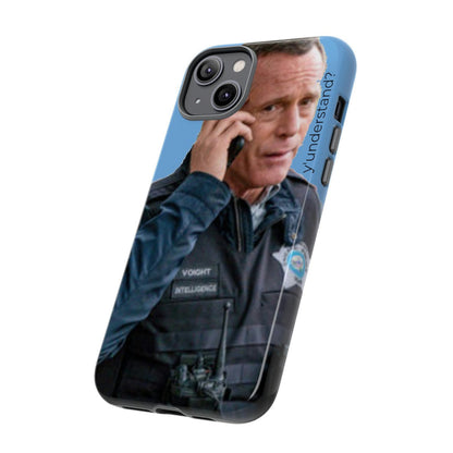 Y'UNDERSTAND? | Tough-Phone Case-Best Phone Case Brands-#OneChicago, 312Land, Android, Best Phone Case Brands, blue, Chicago PD, Glossy, Hank Voight, iPhone, Matte, One Chicago, Pop Culture, TV, TV & Film-PhoneCaseBoss.com