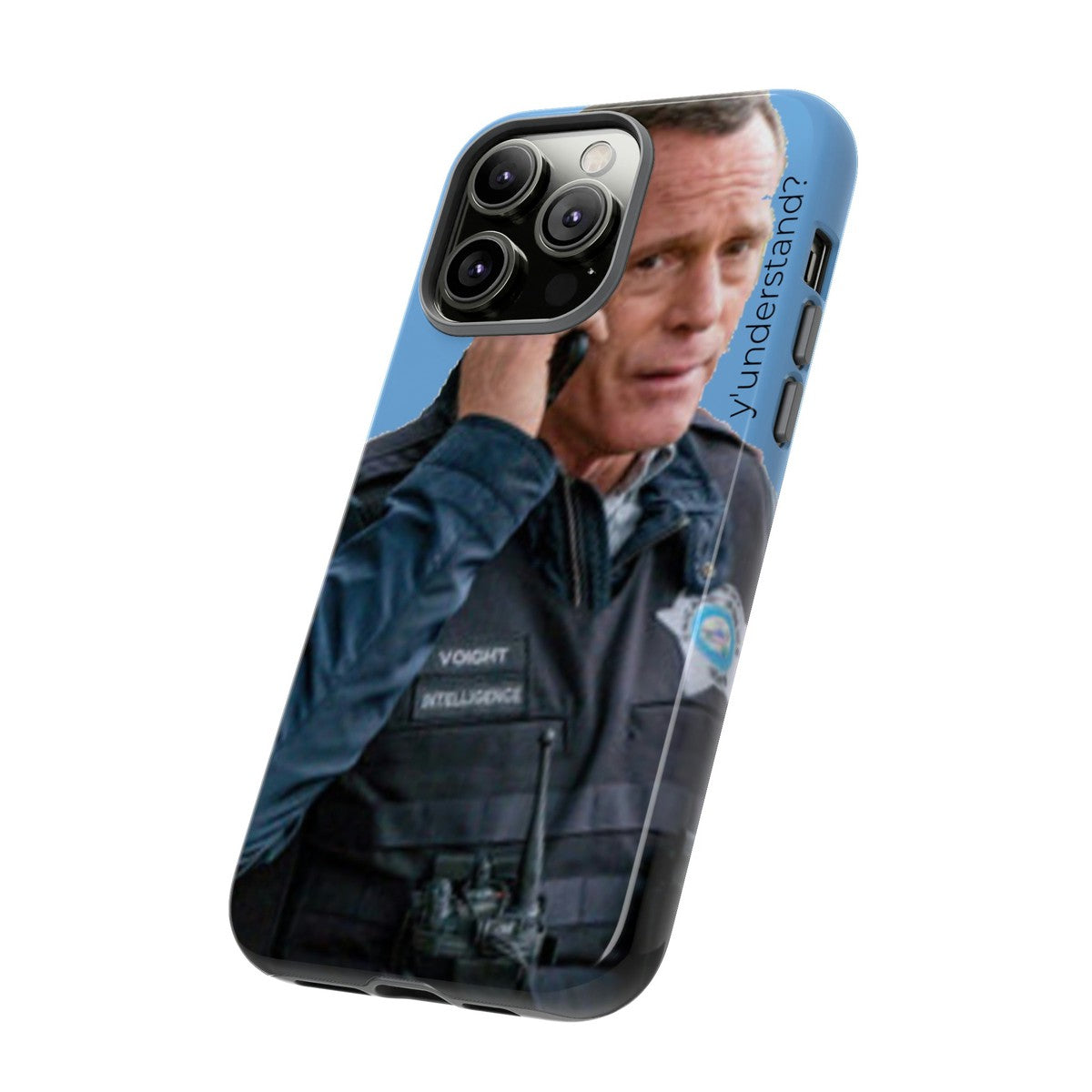 Y'UNDERSTAND? | Tough-Phone Case-Best Phone Case Brands-#OneChicago, 312Land, Android, Best Phone Case Brands, blue, Chicago PD, Glossy, Hank Voight, iPhone, Matte, One Chicago, Pop Culture, TV, TV & Film-PhoneCaseBoss.com