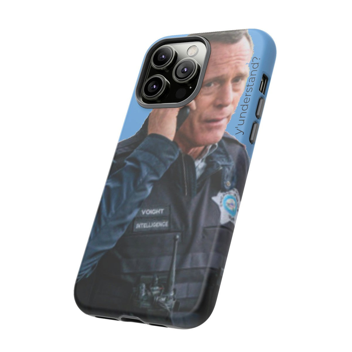 Y'UNDERSTAND? | Tough-Phone Case-Best Phone Case Brands-#OneChicago, 312Land, Android, Best Phone Case Brands, blue, Chicago PD, Glossy, Hank Voight, iPhone, Matte, One Chicago, Pop Culture, TV, TV & Film-PhoneCaseBoss.com