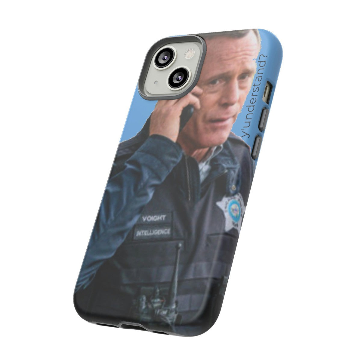 Y'UNDERSTAND? | Tough-Phone Case-Best Phone Case Brands-#OneChicago, 312Land, Android, Best Phone Case Brands, blue, Chicago PD, Glossy, Hank Voight, iPhone, Matte, One Chicago, Pop Culture, TV, TV & Film-PhoneCaseBoss.com