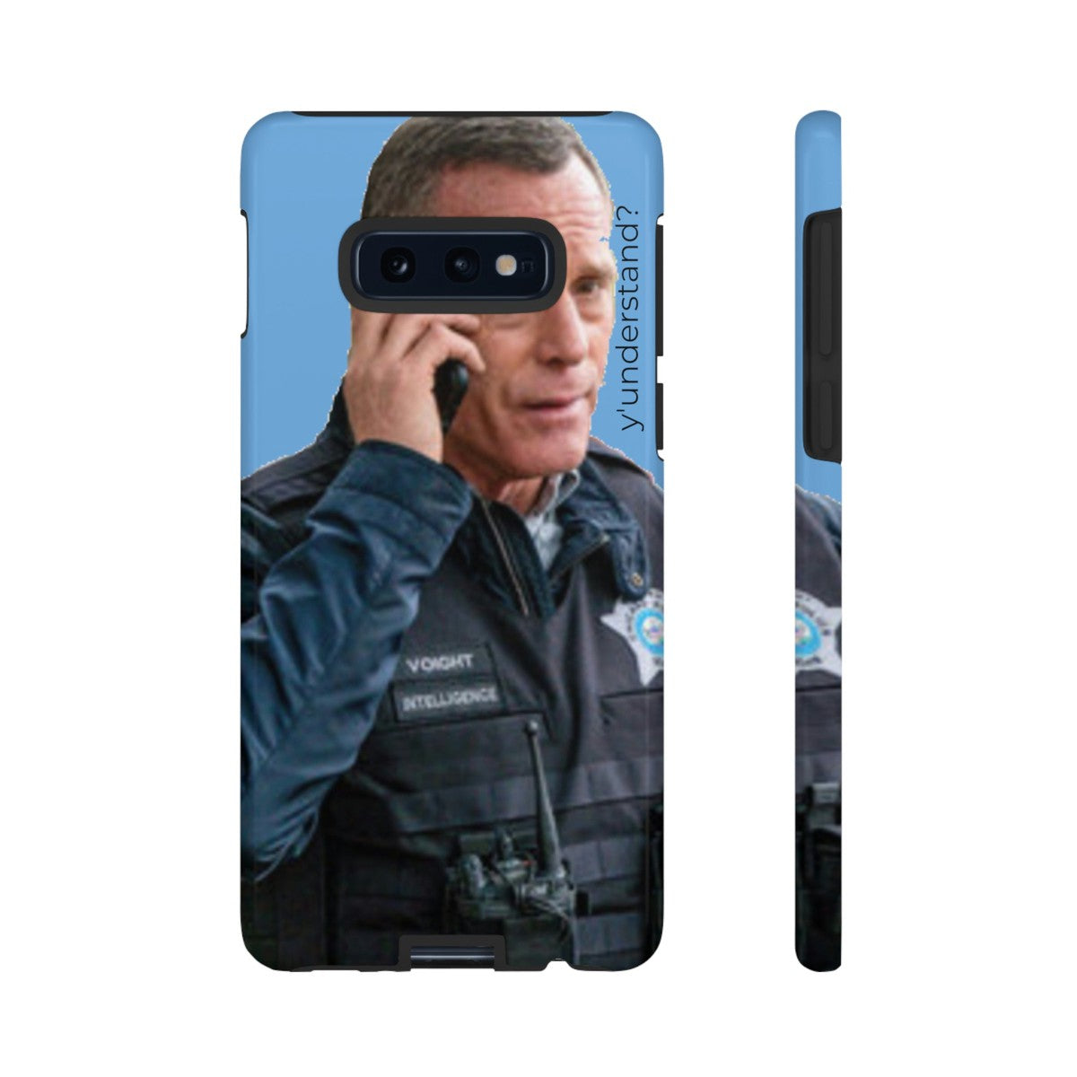 Y'UNDERSTAND? | Tough-Phone Case-Best Phone Case Brands-Samsung Galaxy S10E-Glossy-#OneChicago, 312Land, Android, Best Phone Case Brands, blue, Chicago PD, Glossy, Hank Voight, iPhone, Matte, One Chicago, Pop Culture, TV, TV & Film-PhoneCaseBoss.com