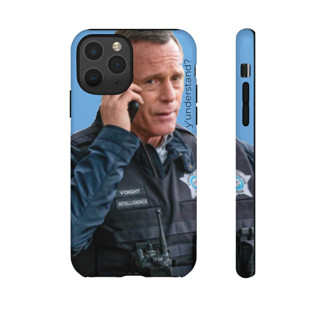 Y'UNDERSTAND? | Tough-Phone Case-Best Phone Case Brands-iPhone 11 Pro-Glossy-#OneChicago, 312Land, Android, Best Phone Case Brands, blue, Chicago PD, Glossy, Hank Voight, iPhone, Matte, One Chicago, Pop Culture, TV, TV & Film-PhoneCaseBoss.com