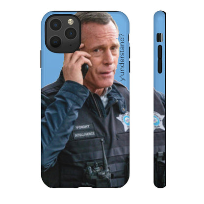 Y'UNDERSTAND? | Tough-Phone Case-Best Phone Case Brands-iPhone 11 Pro Max-Glossy-#OneChicago, 312Land, Android, Best Phone Case Brands, blue, Chicago PD, Glossy, Hank Voight, iPhone, Matte, One Chicago, Pop Culture, TV, TV & Film-PhoneCaseBoss.com