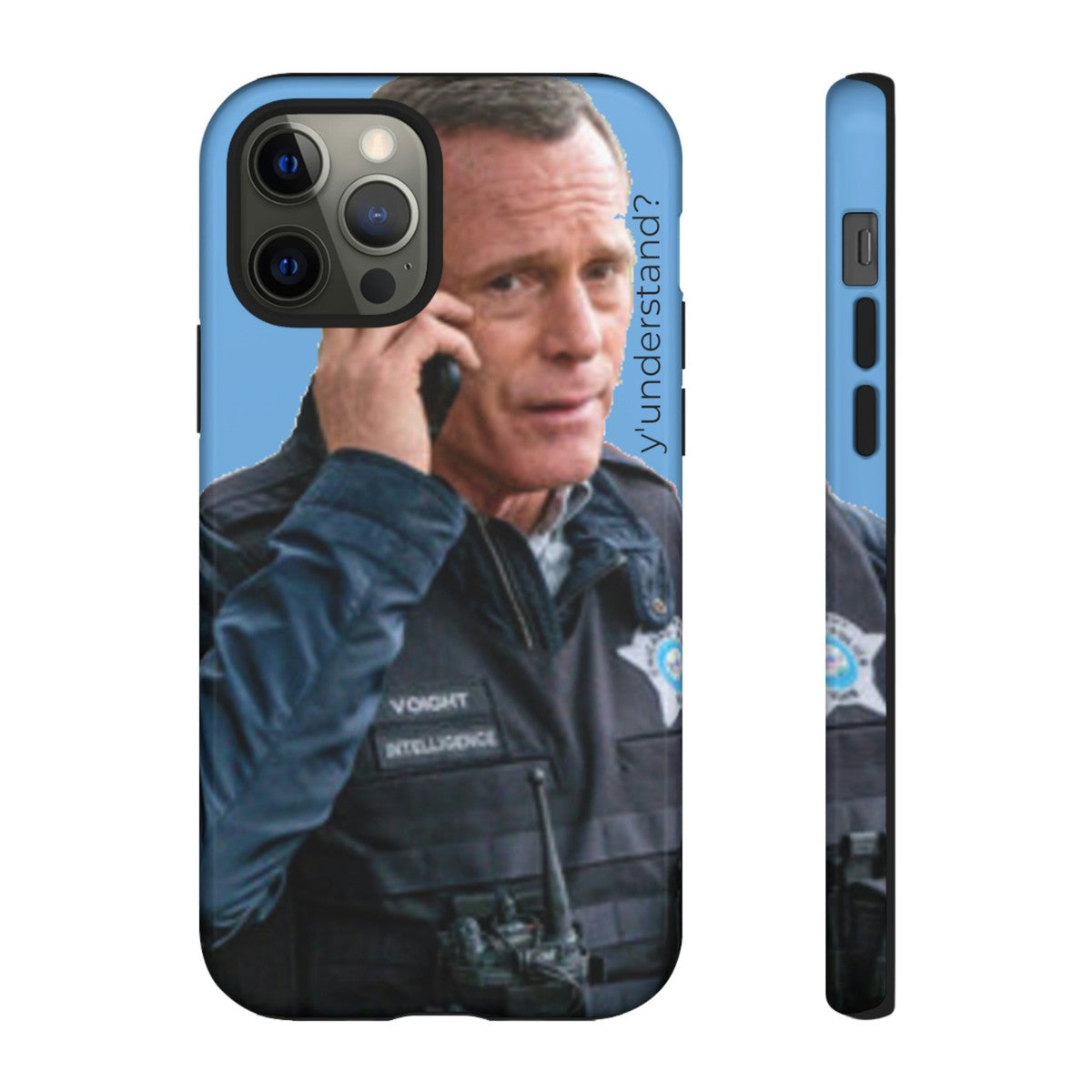 Y'UNDERSTAND? | Tough-Phone Case-Best Phone Case Brands-iPhone 12 Pro-Glossy-#OneChicago, 312Land, Android, Best Phone Case Brands, blue, Chicago PD, Glossy, Hank Voight, iPhone, Matte, One Chicago, Pop Culture, TV, TV & Film-PhoneCaseBoss.com