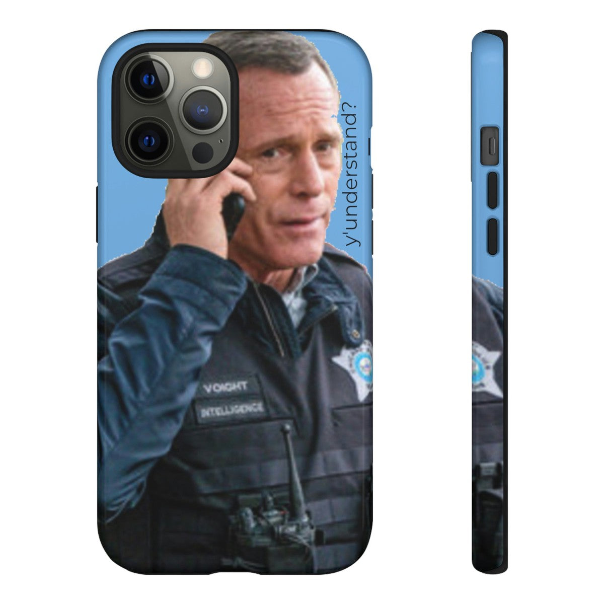 Y'UNDERSTAND? | Tough-Phone Case-Best Phone Case Brands-iPhone 12 Pro Max-Glossy-#OneChicago, 312Land, Android, Best Phone Case Brands, blue, Chicago PD, Glossy, Hank Voight, iPhone, Matte, One Chicago, Pop Culture, TV, TV & Film-PhoneCaseBoss.com