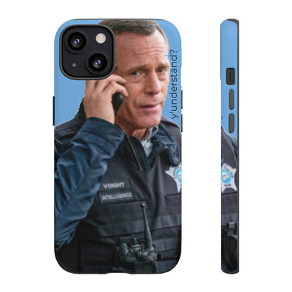 Y'UNDERSTAND? | Tough-Phone Case-Best Phone Case Brands-iPhone 13-Matte-#OneChicago, 312Land, Android, Best Phone Case Brands, blue, Chicago PD, Glossy, Hank Voight, iPhone, Matte, One Chicago, Pop Culture, TV, TV & Film-PhoneCaseBoss.com