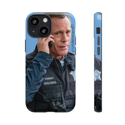 Y'UNDERSTAND? | Tough-Phone Case-Best Phone Case Brands-iPhone 13 Mini-Glossy-#OneChicago, 312Land, Android, Best Phone Case Brands, blue, Chicago PD, Glossy, Hank Voight, iPhone, Matte, One Chicago, Pop Culture, TV, TV & Film-PhoneCaseBoss.com