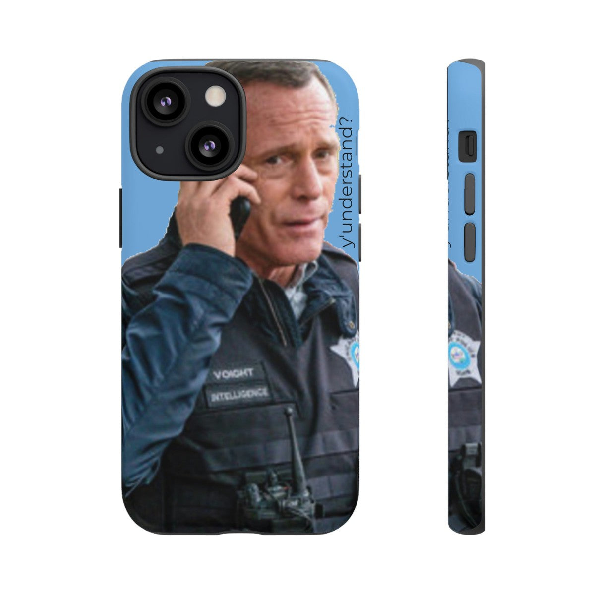 Y'UNDERSTAND? | Tough-Phone Case-Best Phone Case Brands-iPhone 13 Mini-Matte-#OneChicago, 312Land, Android, Best Phone Case Brands, blue, Chicago PD, Glossy, Hank Voight, iPhone, Matte, One Chicago, Pop Culture, TV, TV & Film-PhoneCaseBoss.com