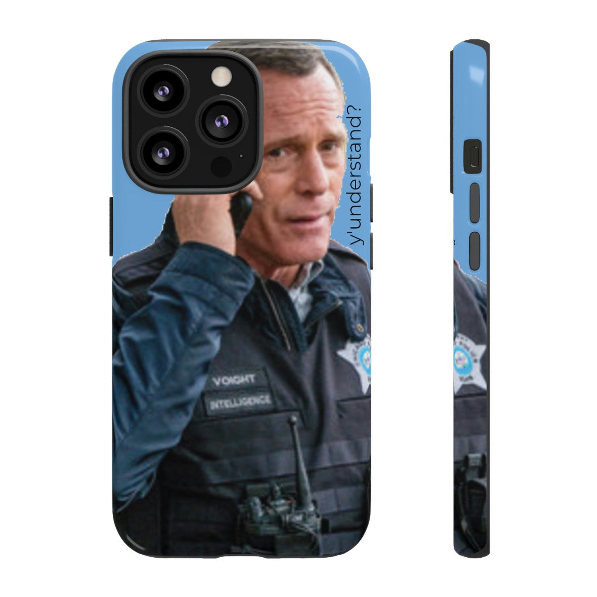 Y'UNDERSTAND? | Tough-Phone Case-Best Phone Case Brands-iPhone 13 Pro-Glossy-#OneChicago, 312Land, Android, Best Phone Case Brands, blue, Chicago PD, Glossy, Hank Voight, iPhone, Matte, One Chicago, Pop Culture, TV, TV & Film-PhoneCaseBoss.com