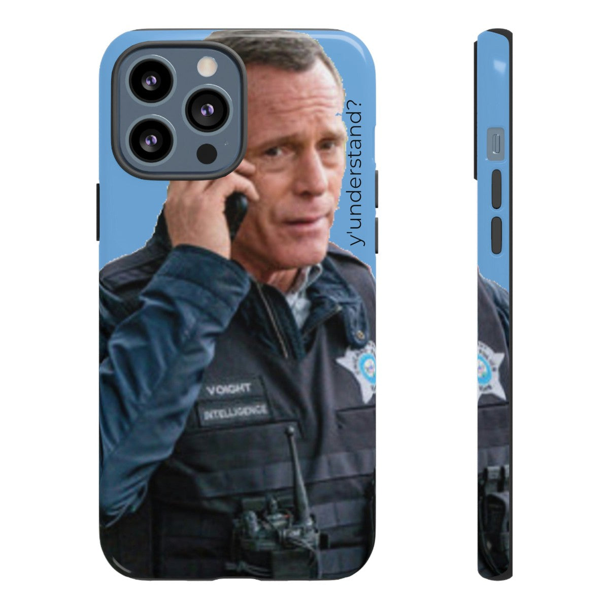 Y'UNDERSTAND? | Tough-Phone Case-Best Phone Case Brands-iPhone 13 Pro Max-Glossy-#OneChicago, 312Land, Android, Best Phone Case Brands, blue, Chicago PD, Glossy, Hank Voight, iPhone, Matte, One Chicago, Pop Culture, TV, TV & Film-PhoneCaseBoss.com