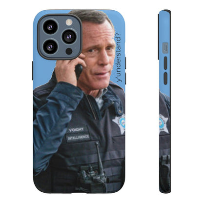 Y'UNDERSTAND? | Tough-Phone Case-Best Phone Case Brands-iPhone 13 Pro Max-Matte-#OneChicago, 312Land, Android, Best Phone Case Brands, blue, Chicago PD, Glossy, Hank Voight, iPhone, Matte, One Chicago, Pop Culture, TV, TV & Film-PhoneCaseBoss.com