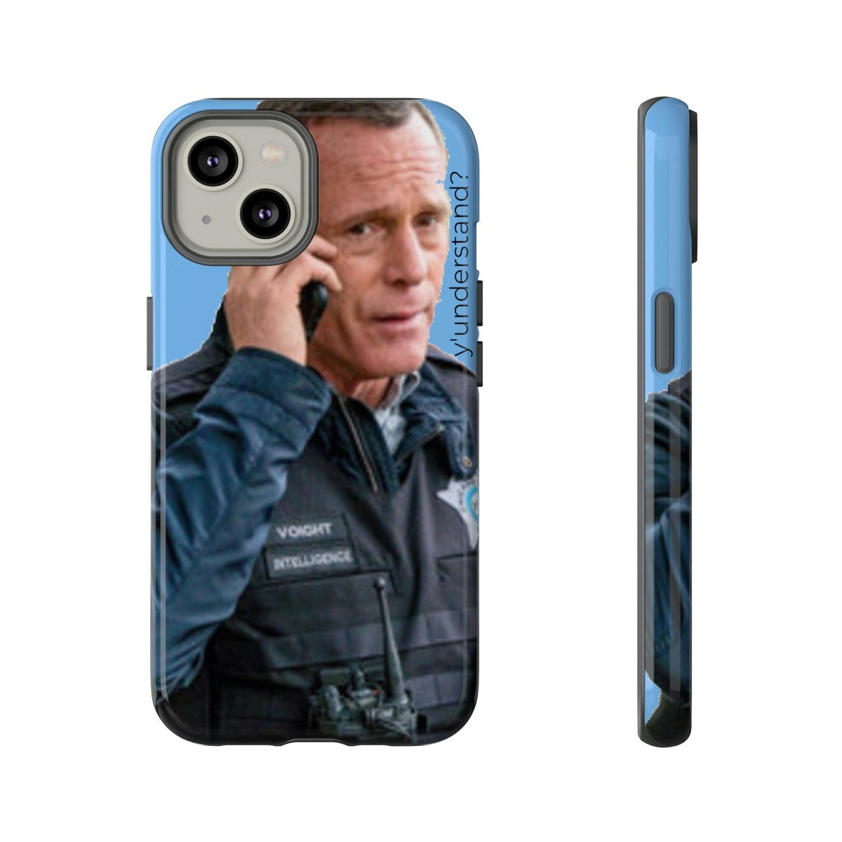 Y'UNDERSTAND? | Tough-Phone Case-Best Phone Case Brands-iPhone 14-Glossy-#OneChicago, 312Land, Android, Best Phone Case Brands, blue, Chicago PD, Glossy, Hank Voight, iPhone, Matte, One Chicago, Pop Culture, TV, TV & Film-PhoneCaseBoss.com