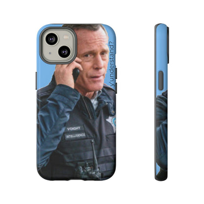 Y'UNDERSTAND? | Tough-Phone Case-Best Phone Case Brands-iPhone 14-Matte-#OneChicago, 312Land, Android, Best Phone Case Brands, blue, Chicago PD, Glossy, Hank Voight, iPhone, Matte, One Chicago, Pop Culture, TV, TV & Film-PhoneCaseBoss.com