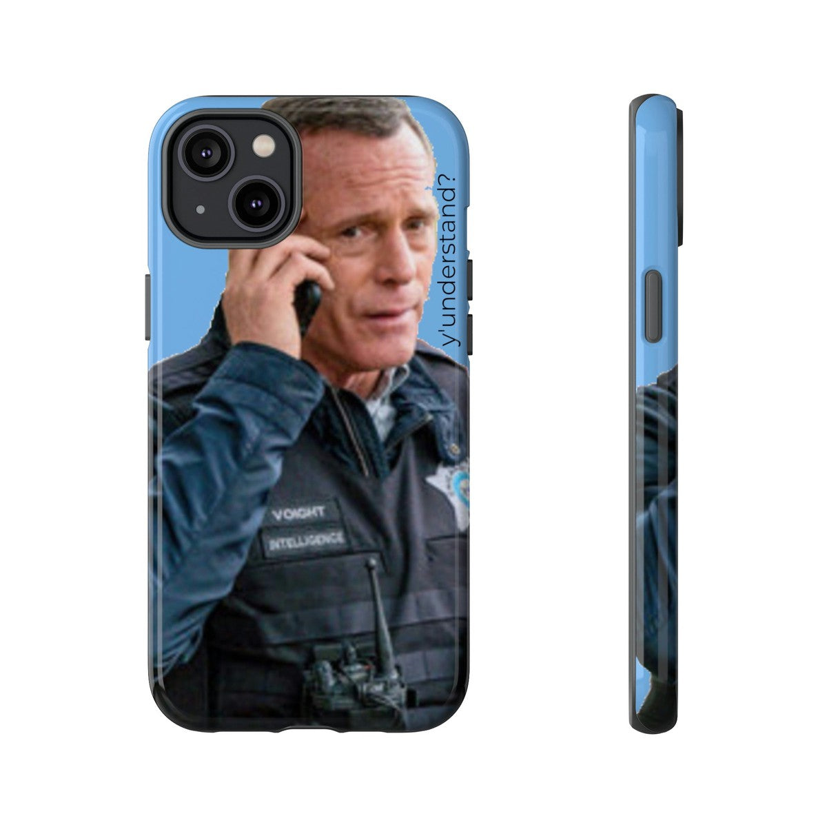 Y'UNDERSTAND? | Tough-Phone Case-Best Phone Case Brands-iPhone 14 Plus-Glossy-#OneChicago, 312Land, Android, Best Phone Case Brands, blue, Chicago PD, Glossy, Hank Voight, iPhone, Matte, One Chicago, Pop Culture, TV, TV & Film-PhoneCaseBoss.com