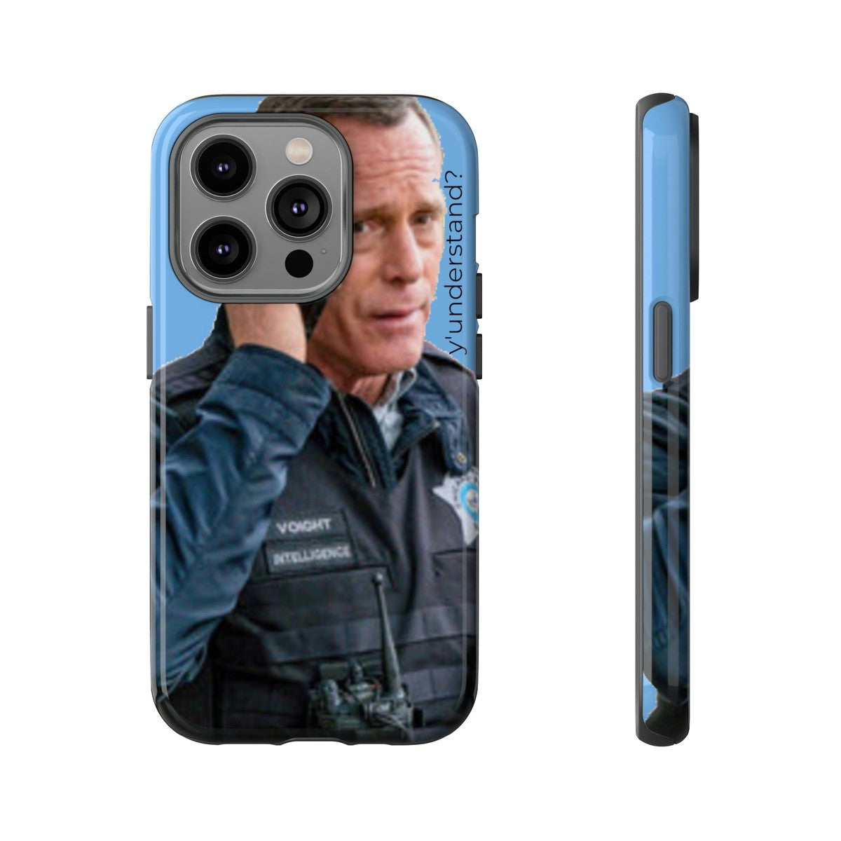 Y'UNDERSTAND? | Tough-Phone Case-Best Phone Case Brands-iPhone 14 Pro-Glossy-#OneChicago, 312Land, Android, Best Phone Case Brands, blue, Chicago PD, Glossy, Hank Voight, iPhone, Matte, One Chicago, Pop Culture, TV, TV & Film-PhoneCaseBoss.com