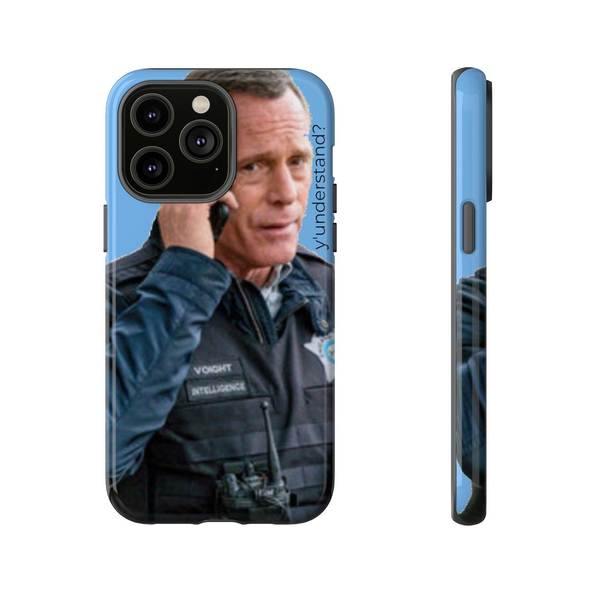 Y'UNDERSTAND? | Tough-Phone Case-Best Phone Case Brands-iPhone 14 Pro Max-Glossy-#OneChicago, 312Land, Android, Best Phone Case Brands, blue, Chicago PD, Glossy, Hank Voight, iPhone, Matte, One Chicago, Pop Culture, TV, TV & Film-PhoneCaseBoss.com